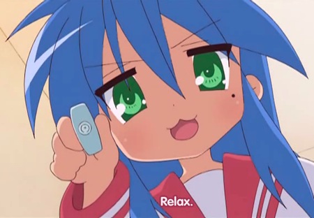 Konata says 'Relax'